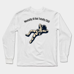 Mentally Ill But Totally Chill Long Sleeve T-Shirt